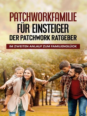 cover image of Patchworkfamilie für Einsteiger--Der Patchwork Ratgeber